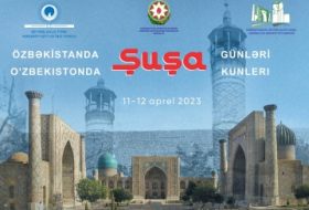 В Дни города Шуша в Узбекистане пройдут международная конференция и выставка